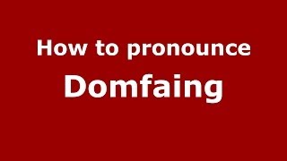 How to pronounce Domfaing