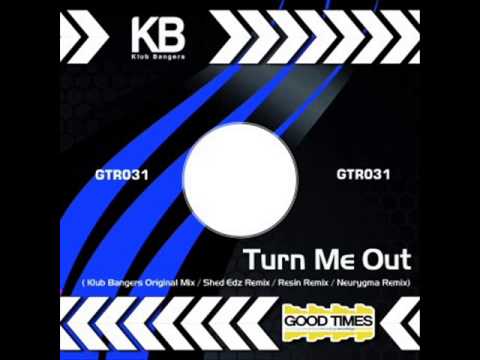 Klub Bangers - Turn Me out ( Neurygma Remix )
