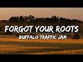 Buffalo Traffic Jam - Forgot Your Roots (Lyric)