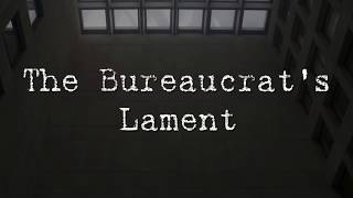 The Bureaucrat&#39;s Lament