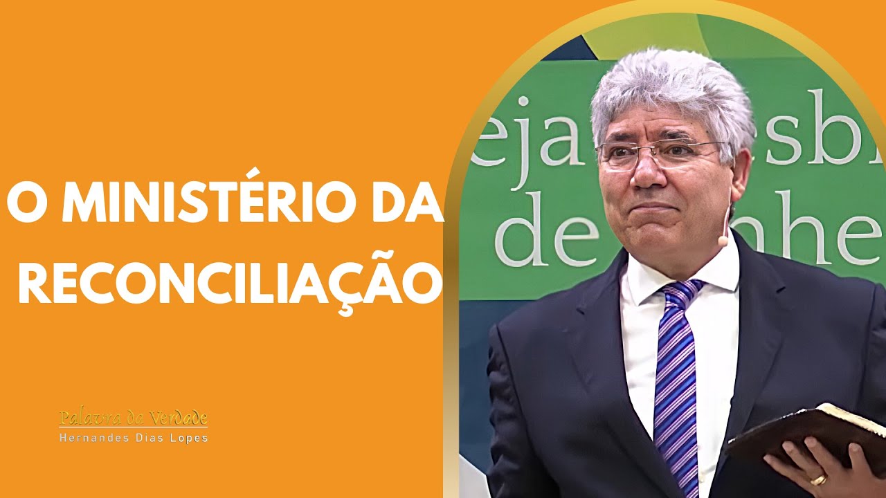O MINISTÉRIO DA RECONCILIAÇÃO - Hernandes Dias Lopes