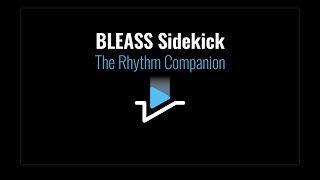 Video thumbnail for BLEASS Sidekick - The Creative Rhythm Companion by BLEASS
