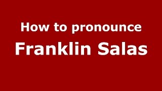 How to pronounce Franklin Salas