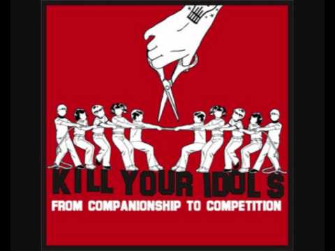 Kill Your Idols - From Companionship To Competition