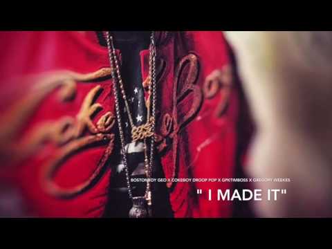Bostonboy Geo - I made it ft Cokeboy droop pop x Gregory weekes x gpk Timboss