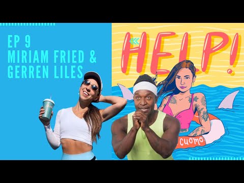 Ep 9 - Help! with Natalie Cuomo with Miriam Fried & Gerren Liles