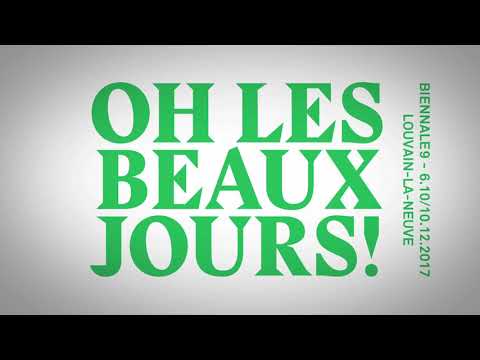 BIENNALE 9  OH LES BEAUX JOURS !