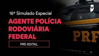 16º Simulado Especial Agente Polícia Rodoviária Federal – Pré-edital