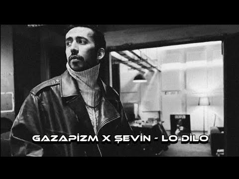Gazapizm x Şevin - Lo Dilo