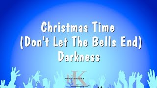 Christmas Time (don't Let The Bells End) - Darkness (Karaoke Version)