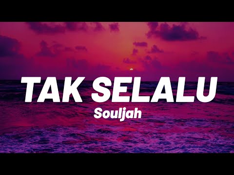 Souljah - Tak Selalu [Lirik]