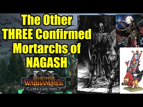 The Other CONFIRMED Mortarchs Of NAGASH - Lords of the End Times - Total War Warhammer 3