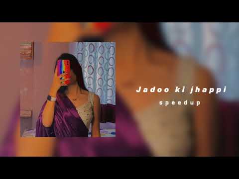 Jadoo ki jhappi ( sped up )