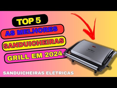 As top 5 Melhores Sanduicheiras Grill🥪Sanduicheira Grill🍞Qual Melhor Sanduicheira Grill em 2024