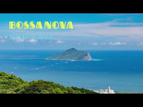 Bossa Nova Soundscapes - Visually relax and listen to lively music