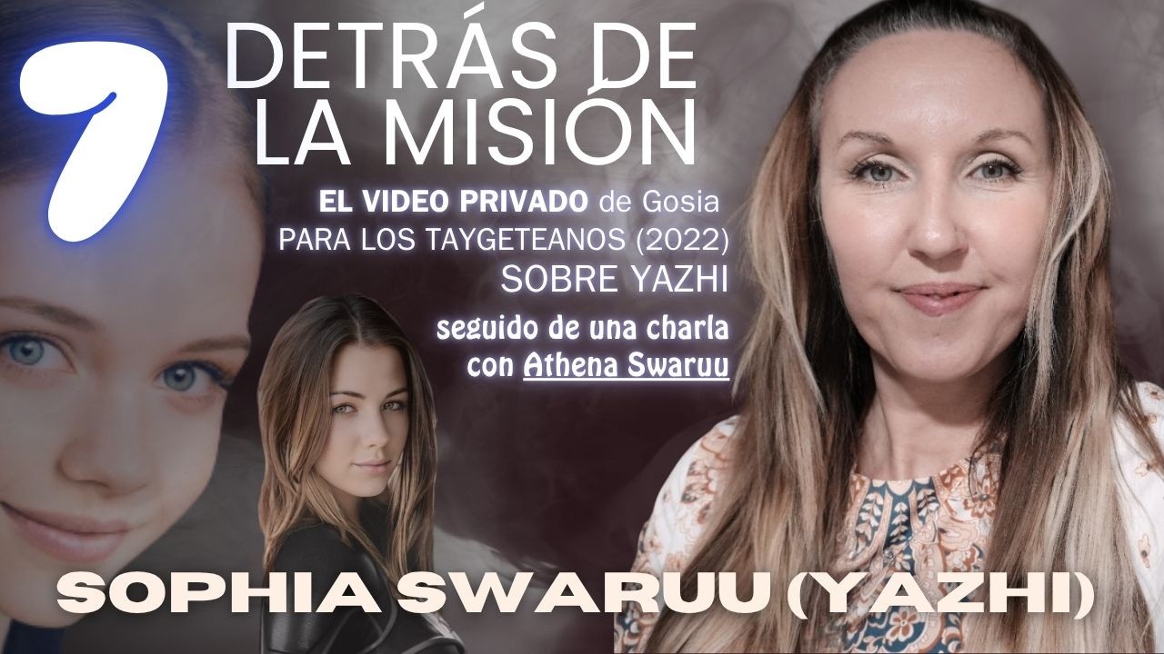 UN VIAJE AL PASADO: Detrás de la Misión: Mensaje Privado de Gosia para Taygeteanos (2022)