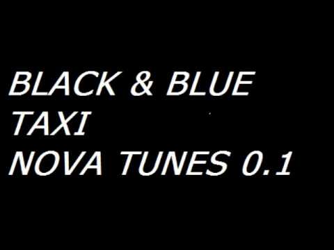 Black & Blue - TAXI - Nova Tunes 0.1