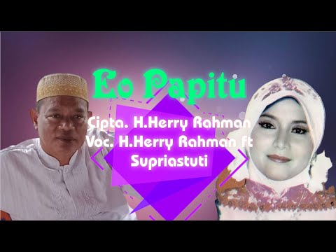 H.Herry Rahman ft. Supriastuti - Eo Papitu. Cipta. H.Herry Rahman (Official Audio Lyrics)