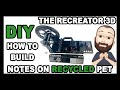 The Recreator 3D - How To - Build Notes - RECYCLE - PET#1 - Plastic Bottle Pultrusion Unit