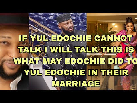 IF YUL EDOCHIE CANNOT TALK I WILL TALK THIS IS WHAT MAY EDOCHIE DID TO YUL EDOCHIE IN THE MARRIAGE 