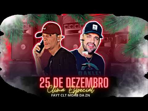 MOAB DA ZN • FAYT CLT E MC DELUX - 25 DE DEZEMBRO CLIMA ESPECIAL