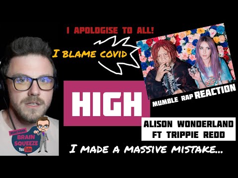 Alison Wonderland ft. Trippie Red - High (UK Reaction) | A MUMBLE RAP REACTION, I APOLOGISE TO ALL!