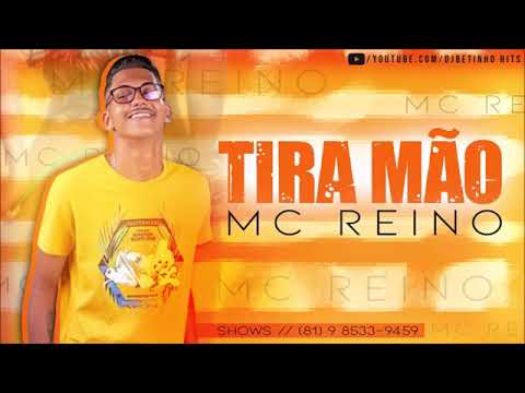 Mc Reino - Tira Mão - Musica Nova