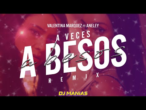 A Veces, A Besos -Dj Manias Remix- Valentina Marquez Ft Aneley