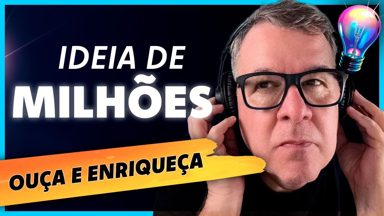 OUÇA ISSO e Tenha Ideias para Ganhar Muito Dinheiro