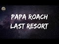 Papa Roach Last Resort Lyrics