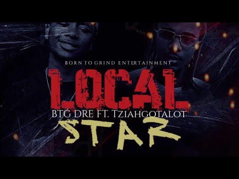 BTG Dre - Local Star Ft. TziahGotAlot (DabTV Exclusive - Official Audio)