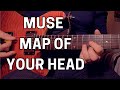 Map Of Your Head - The EASIEST Muse song on Guitar?