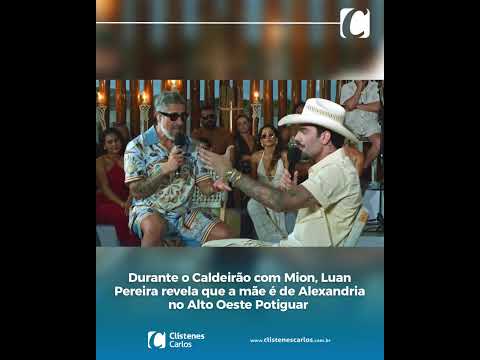 Durante o Caldeirão com Mion, Luan Pereira revela que a mãe é de Alexandria no Alto Oeste Potiguar
