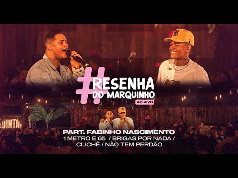 Marquinho part. Fabinho Nascimento - 1 Metro e 65/Brigas Por Nada/Clichê... - #ResenhaDoMarquinho