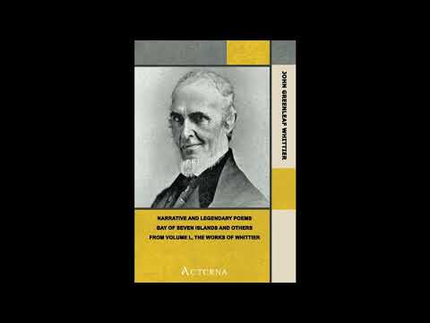 Bay of Seven Islands, and other poems. Part 7 From Volume I of The Works of John Gre- Full Audiobook by John Greenleaf Whittier — free full audiobook