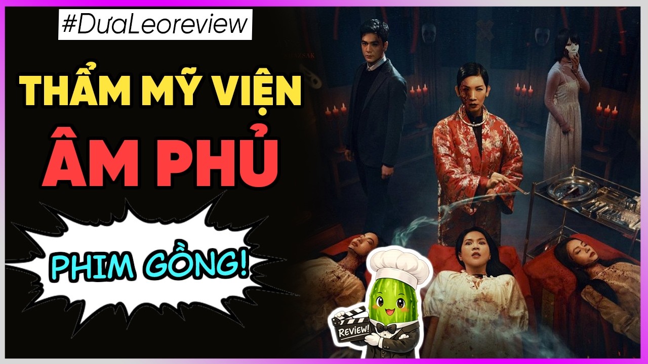 Dưa Leo review Thẩm mỹ viện âm phủ: phim gồng quá