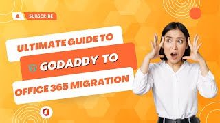 Make the Switch to Office 365 Easily: Guide to Migrating from GoDaddy to Microsoft 365 in Easy Steps