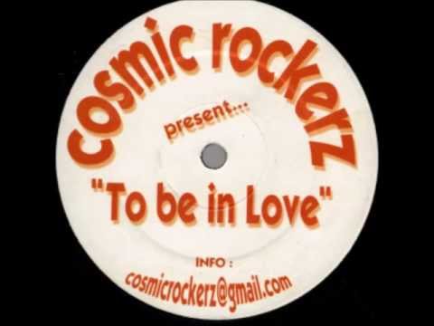 Cosmic Rockerz - To Be In Love