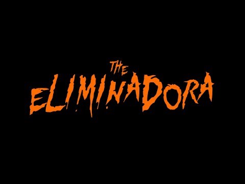 The Eliminadora Trailer!