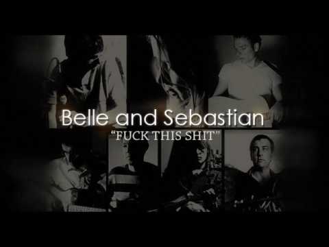 Belle and Sebastian - Fuck This Shit