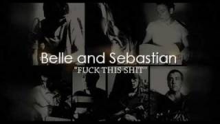 Belle and Sebastian - Fuck This Shit