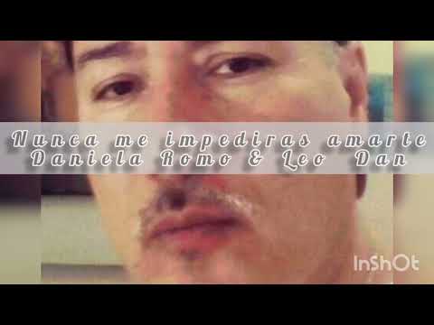 Nunca me impediras amarte. Daniela Romo & Leo Dan