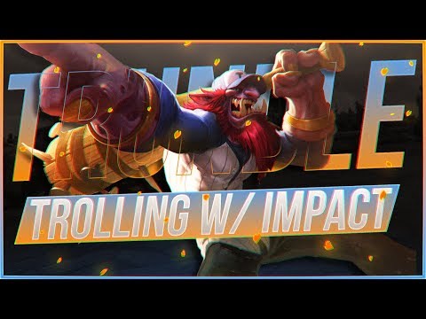 Broxah | Trundle Jungle: TROLLING WITH IMPACT