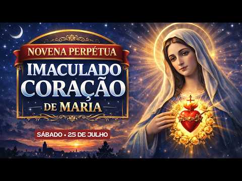Novena Perpétua do Imaculado Coração de Maria | Sábado 25/7/26
