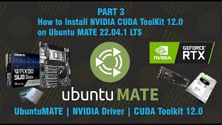 How to Install NVIDIA CUDA ToolKit 12.0 on Ubuntu MATE 22.04.1 LTS | PART 3