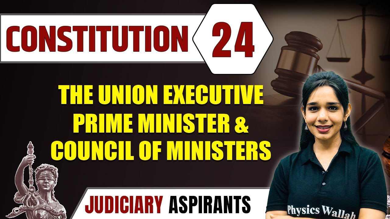 Constitution 24 | The Union Executive-Prime Minister And Council Of Ministers | CLAT, LLB