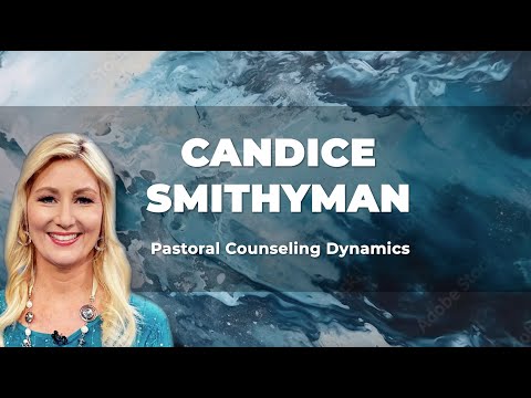 Candice Smithyman | Session 3: Pastoral Counseling Dynamics