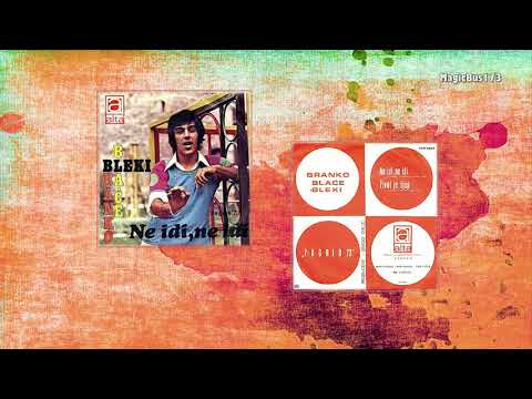 Branko Blaće-Bleki - Ne idi, ne idi (Zagreb, 1973)