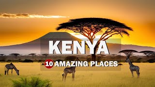 10 Most Amazing Places to Visit in Kenya | Travel Guide