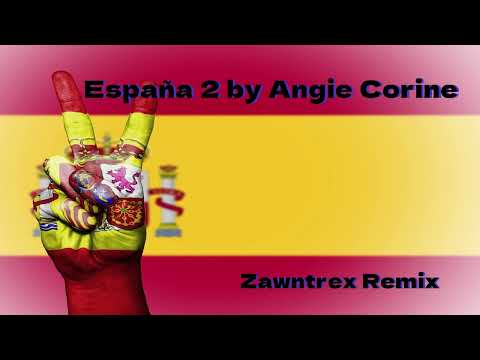 España 2 by Angie Corine - Zawntrex Remix